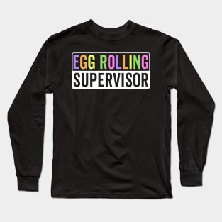 Egg rolling supervisor Long Sleeve T-Shirt